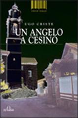 Un angelo a Cesino di Ugo Criste edito da De Ferrari