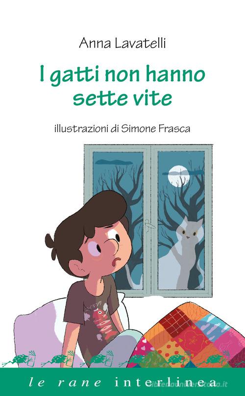 I gatti non hanno sette vite di Anna Lavatelli edito da Interlinea