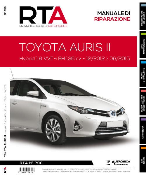 Toyota Auris II. Hybrid 1.8 VVT-i EH 136 CV. Dal 12/2012 al 06/2015 edito da Autronica