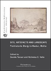 Site, artefacts and landscape. Prehistoric Borg in-Nadur, Malta. Con DVD edito da Polimetrica