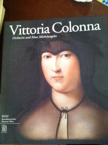 Vittoria Colonna. Dichterin und Muse Michelangelos edito da Skira