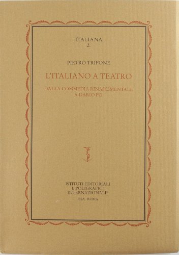 L' italiano a teatro. Dalla commedia rinascimentale a Dario Fo di Pietro Trifone edito da Ist. Editoriali e Poligrafici