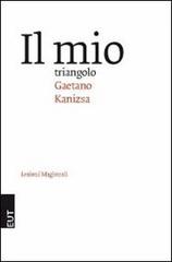 Il mio triangolo di Gaetano Kanizsa edito da EUT