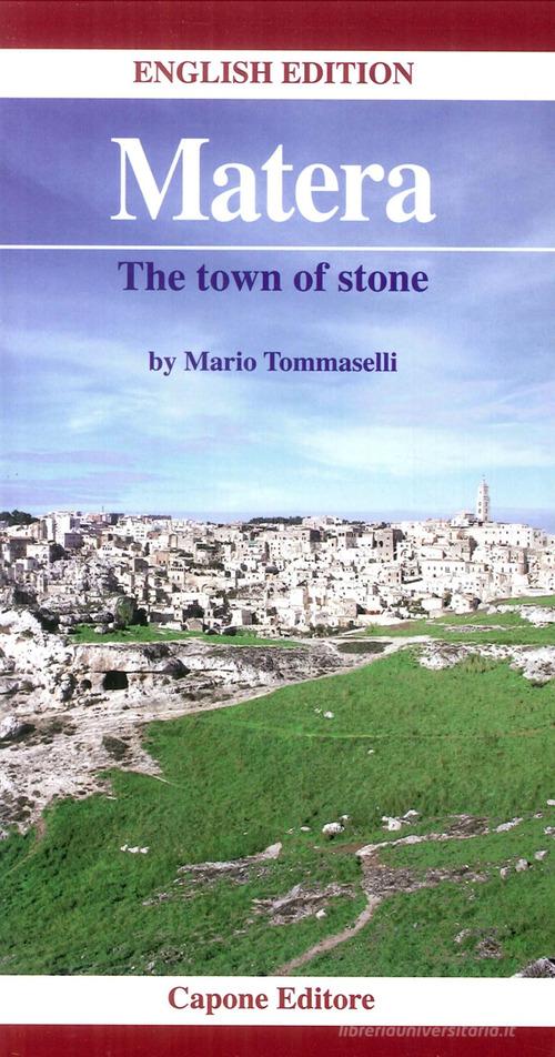 Matera. The town of stone di Mario Tommaselli edito da Capone Editore