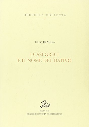 I casi greci e il nome del dativo di Tullio De Mauro edito da Storia e Letteratura