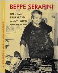 Beppe Serafini. Un uomo e un artista a Montelupo. Ediz. italiana e inglese edito da Cambi