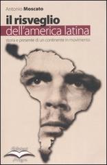 Il risveglio dell'America Latina. Storia e presente di un continente in movimento di Antonio Moscato edito da Edizioni Alegre