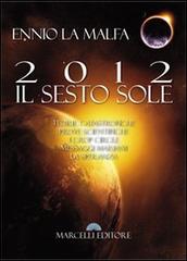 2012 il sesto sole di Ennio La Malfa edito da Marcelli