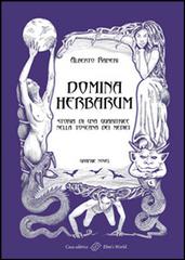 Domina herbarum. Storia di una guaritrice nella Toscana dei Medici di Alberto Raineri edito da Elmi's World