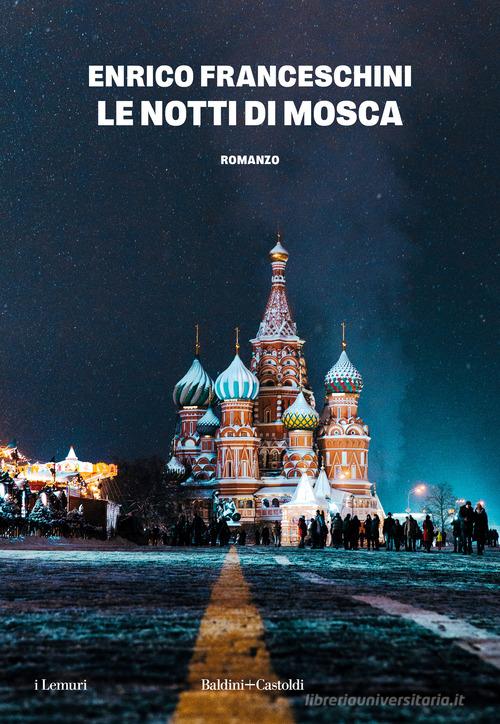 Libro Le notti di Mosca di Enrico Franceschini I lemuri di Baldini + Castoldi