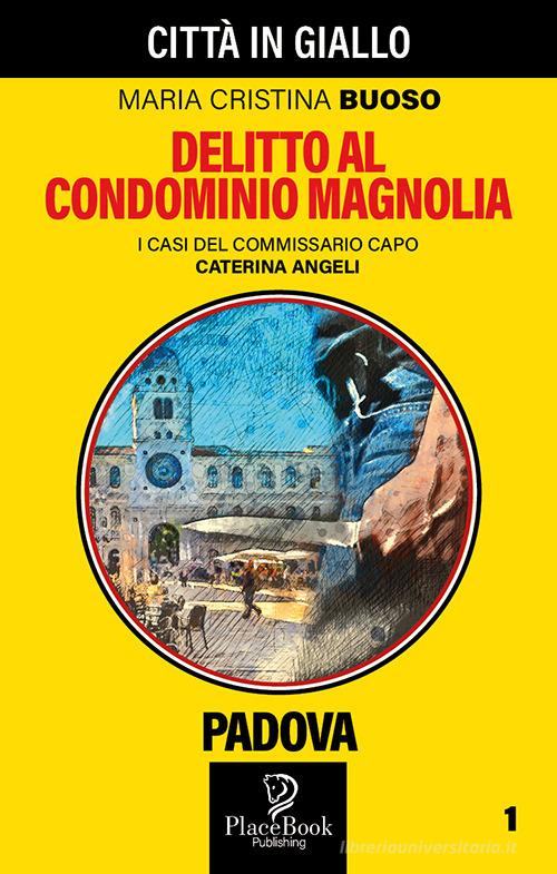 Delitto al condominio Magnolia di Maria Cristina Buoso edito da ARPOD