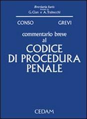 Commentario breve al codice di procedura penale di Giovanni Conso, Vittorio Grevi edito da CEDAM