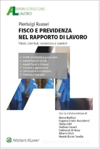 Fisco e previdenza nel rapporto di lavoro di Pierluigi Rausei edito da Ipsoa