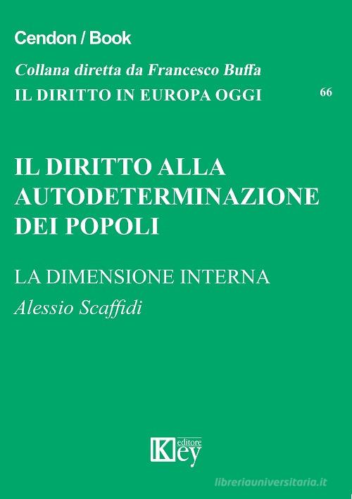 Il diritto alla autodeterminazione dei popoli. La dimensione interna di Alessio Scaffidi edito da Key Editore