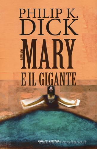 Mary e il gigante di Philip K. Dick edito da Fanucci