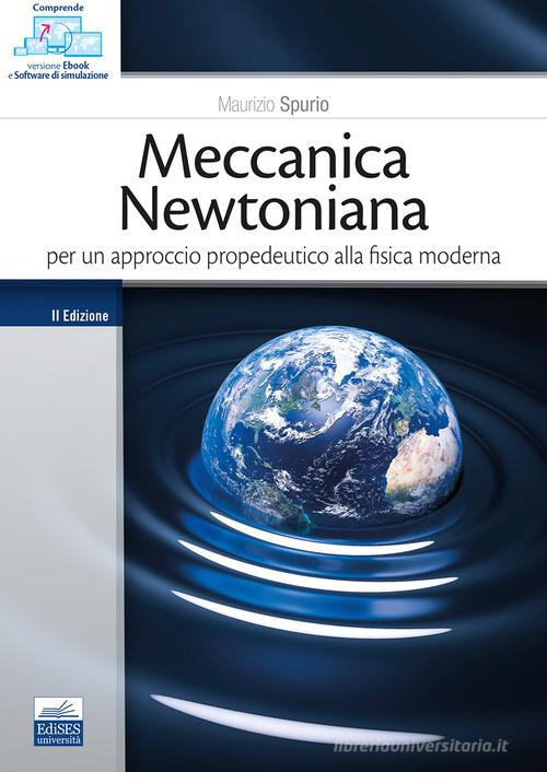 Meccanica newtoniana. Per un approccio propedeutico alla fisica moderna di Maurizio Spurio edito da Edises