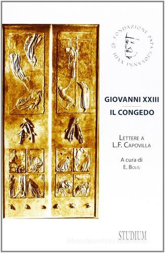 Giovanni XXIII. Il congedo. Lettere a L. F. Capovilla edito da Studium