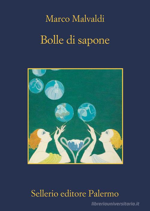 Bolle di sapone di Marco Malvaldi edito da Sellerio Editore Palermo