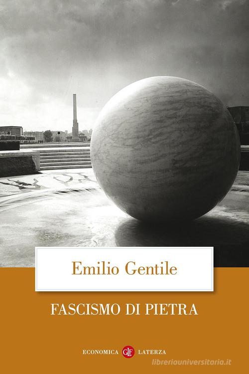 Il fascismo di pietra di Emilio Gentile edito da Laterza