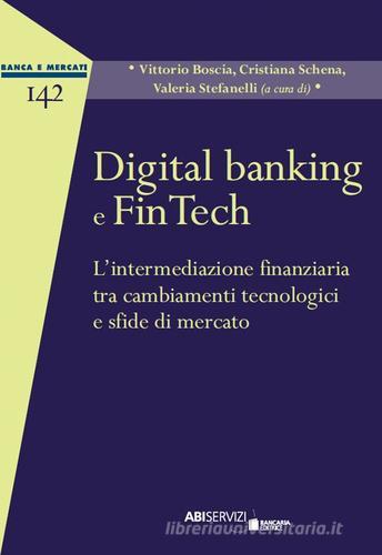 Digital banking e FinTech. L'intermediazione finanziaria tra cambiamenti tecnologici e sfide di mercato edito da Bancaria Editrice