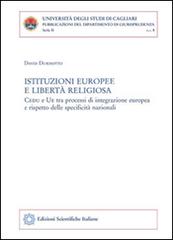 Istituzioni europee e libertà religiosa. CEDU e UE tra processi di integrazione europea e rispetto delle specificità nazionali di David Durisotto edito da Edizioni Scientifiche Italiane