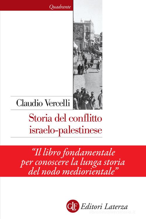 Storia del conflitto israelo-palestinese. Nuova ediz. di Claudio Vercelli edito da Laterza