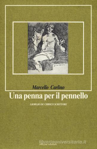 Una penna per il pennello di Marcello Carlino edito da Officina