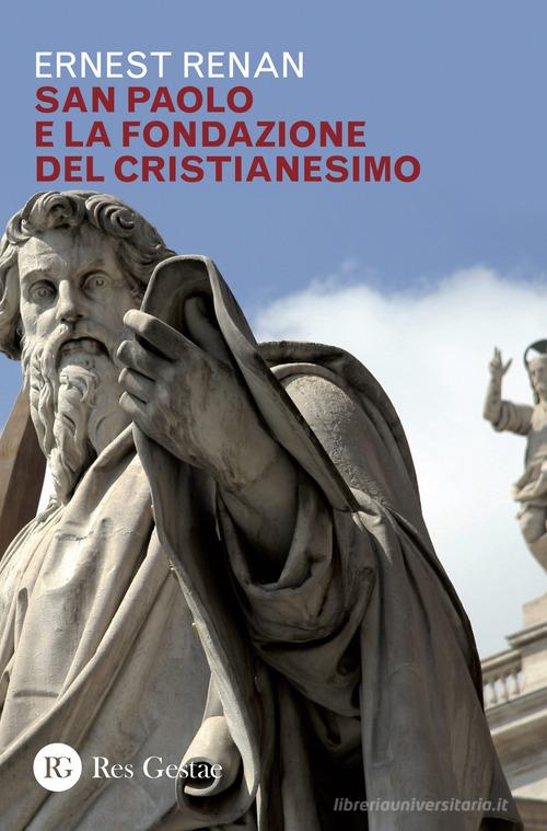 San Paolo e la fondazione del cristianesimo di Ernest Renan edito da Res Gestae