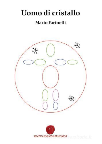 Uomo di cristallo di Mario Farinelli edito da Nuova Prhomos