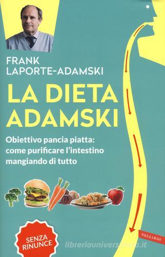 La dieta Adamski. Obiettivo pancia piatta: come purificare l'intestino mangiando di tutto di Frank Laporte-Adamski edito da Vallardi A.