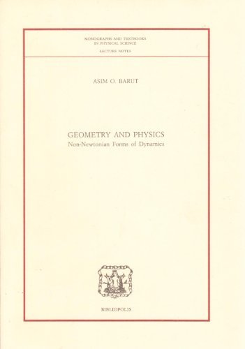 Geometry and physics. Non-newtonian forms of dynamics di O. Barut Asim edito da Bibliopolis