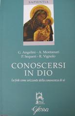 Conoscersi in Dio di Giuseppe Angelini, Antonio Montanari, Pierangelo Sequeri edito da Glossa
