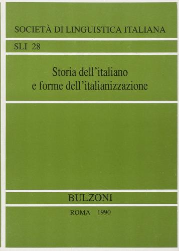 Storia dell'italiano e forme dell'italianizzazione. Atti del XXIII Convegno internazionale di studi (Trento, Rovereto 18-20 maggio 1989) edito da Bulzoni