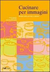 Cucinare per immagini. Ricette facili con foto e simboli di Ruth E. Jamnik, Karin Longariva, Renate Mair edito da Raetia