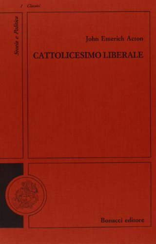 Cattolicesimo liberale di John E. Acton edito da Bonacci