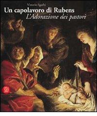 Un capolavoro di Rubens. L'Adorazione dei pastori di Vittorio Sgarbi edito da Skira
