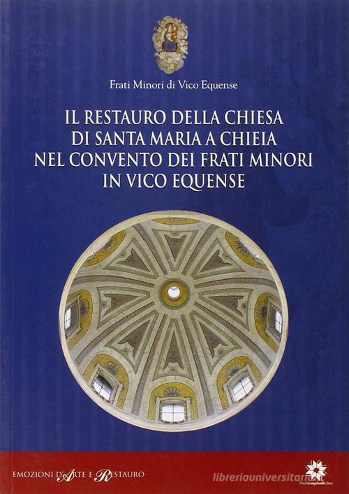 Il restauro della chiesa di Santa Maria a Chieia nel convento dei frati minori in Vico Equense edito da Longobardi