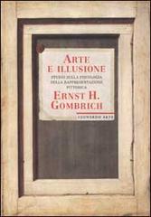 Arte e illusione. Studio sulla psicologia della rappresentazione pittorica di Ernst H. Gombrich edito da Leonardo Arte