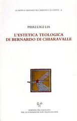 L' estetica teologica di Bernardo da Chiaravalle di Pierluigi Lia edito da Sismel