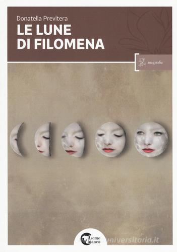 Le lune di Filomena di Donatella Previtera edito da Il Seme Bianco