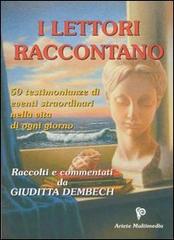 I lettori raccontano. 50 testimonianze di eventi straordinari di Giuditta Dembech edito da Ariete Multimedia