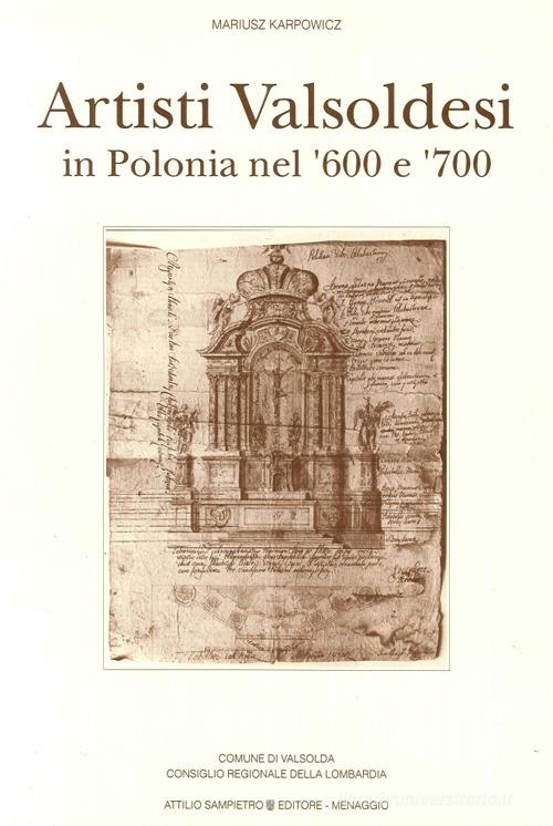 Artisti valsoldesi in Polonia nel '600 e '700 di Mariusz Karpowicz edito da Sampietro