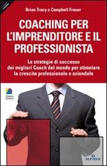 Coaching per l'imprenditore e il professionista di Brian Tracy, Campbell Fraser edito da Unicomunicazione.it