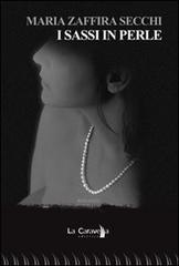 I sassi in perle di M. Zaffira Secchi edito da La Caravella Editrice