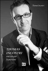 Thomas incontri. Una vita per la passione di Thomas Incontri edito da Acco