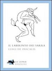 Il labirinto dei Sarra di Luigi De Pascalis edito da La Lepre Edizioni