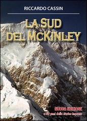 La Sud del McKinley di Riccardo Cassin edito da Alpine Studio
