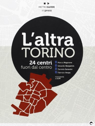 L' altra Torino. 24 centri fuori dal centro edito da Espress Edizioni