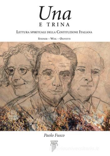 Una e trina. Lettura spirituale della Costituzione Italiana di Paolo Fusco edito da Anemos (Cavriglia)