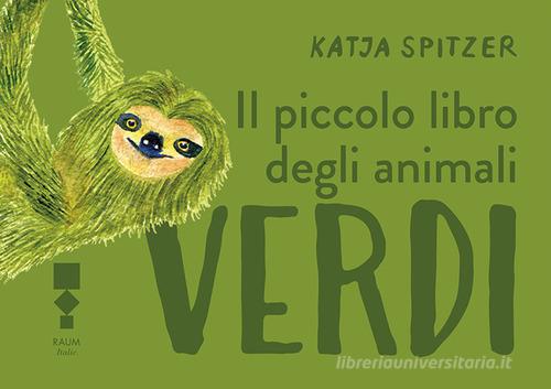 Il piccolo libro degli animali verdi di Katja Spitzer edito da RAUM Italic